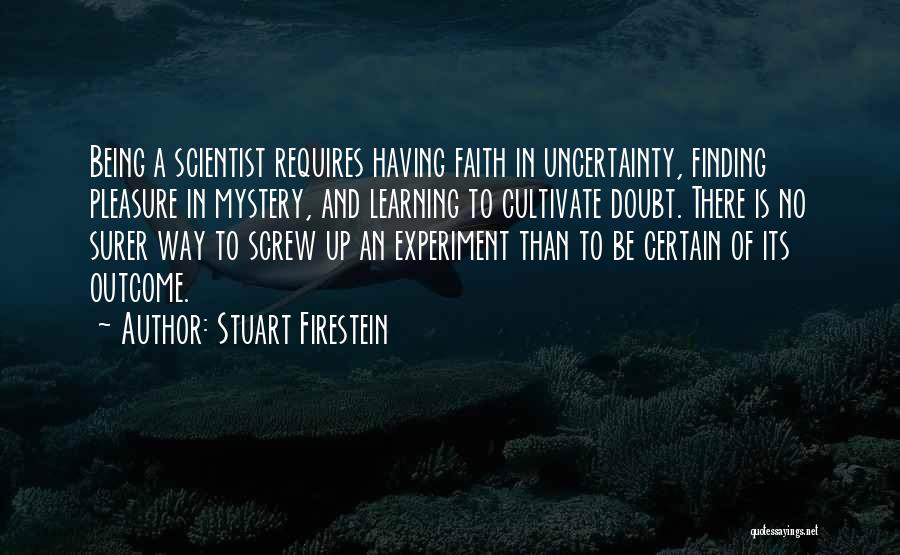 Mystery Of Faith Quotes By Stuart Firestein