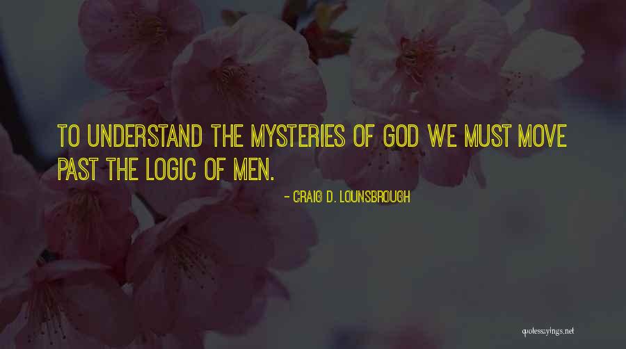 Mystery Of God Quotes By Craig D. Lounsbrough