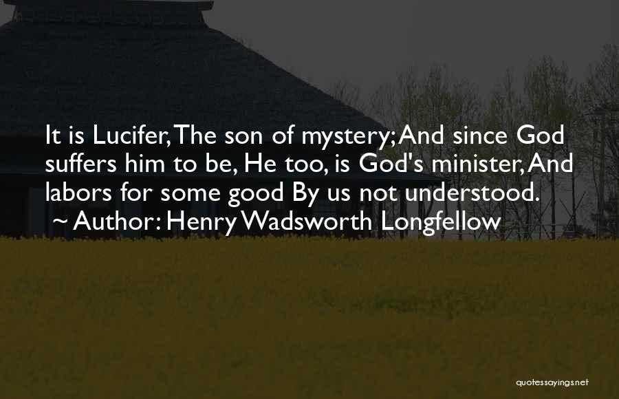 Mystery Of God Quotes By Henry Wadsworth Longfellow