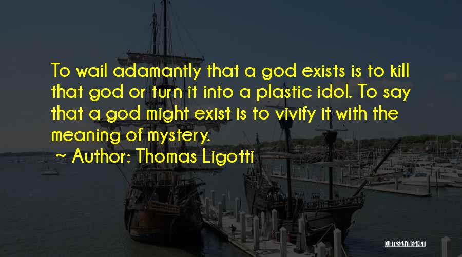Mystery Of God Quotes By Thomas Ligotti