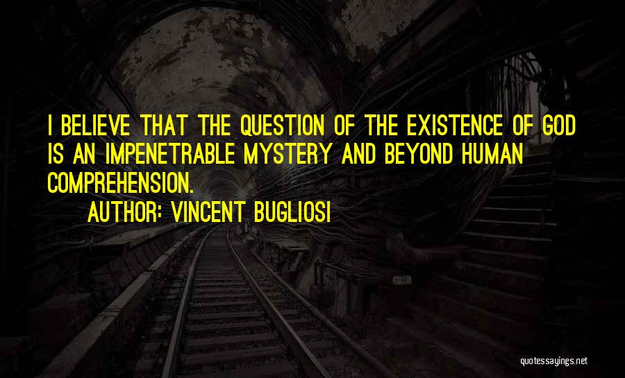 Mystery Of God Quotes By Vincent Bugliosi