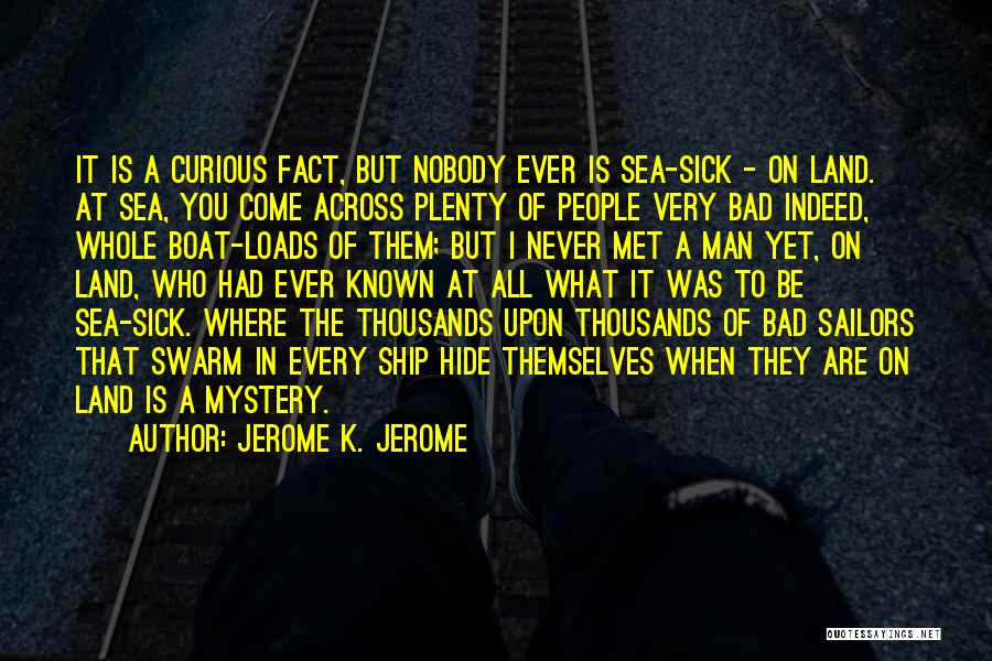 Mystery Of The Sea Quotes By Jerome K. Jerome