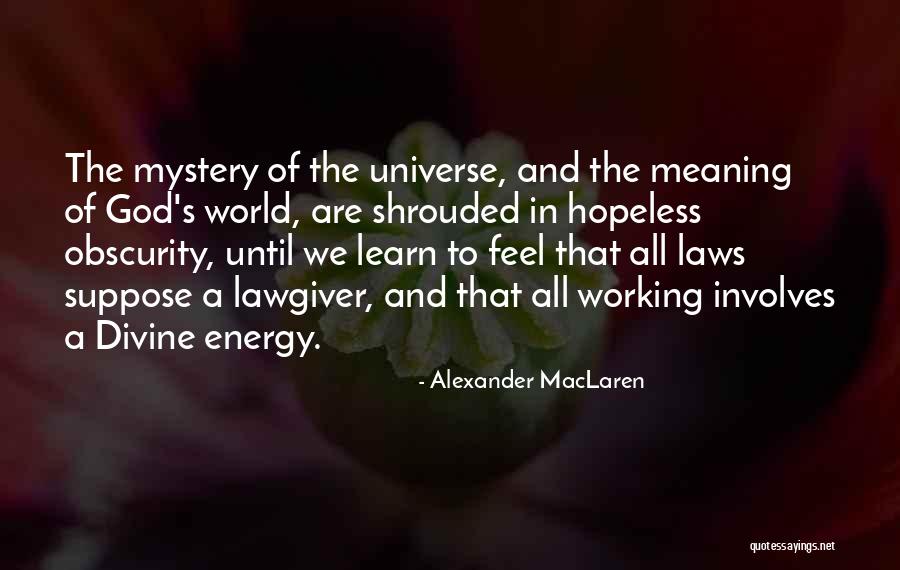 Mystery Of The Universe Quotes By Alexander MacLaren Mystery Of The Universe Quotes By Alexander MacLaren
