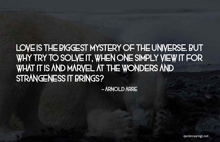 Mystery Of The Universe Quotes By Arnold Arre Mystery Of The Universe Quotes By Arnold Arre