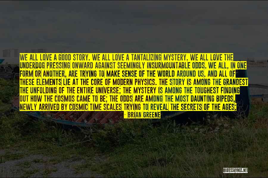 Mystery Of The Universe Quotes By Brian Greene Mystery Of The Universe Quotes By Brian Greene