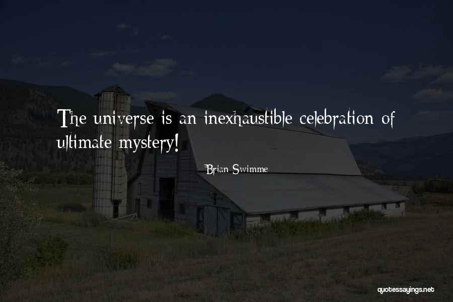 Mystery Of The Universe Quotes By Brian Swimme Mystery Of The Universe Quotes By Brian Swimme