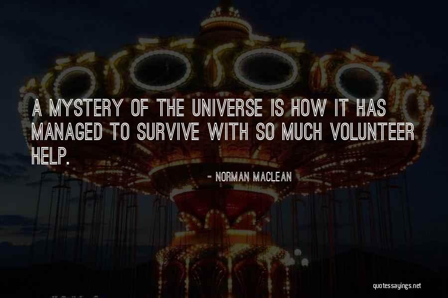 Mystery Of The Universe Quotes By Norman Maclean Mystery Of The Universe Quotes By Norman Maclean