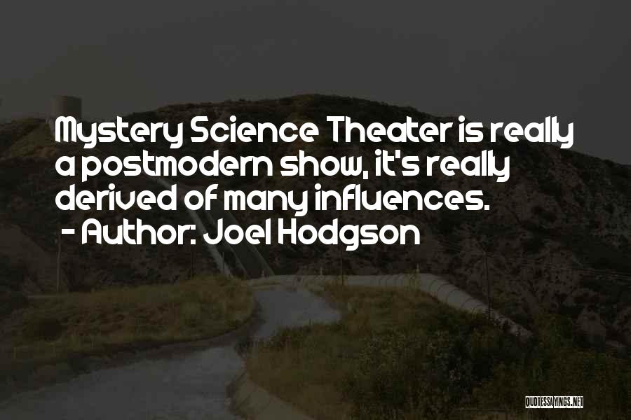 Mystery Science Theater Quotes By Joel Hodgson
