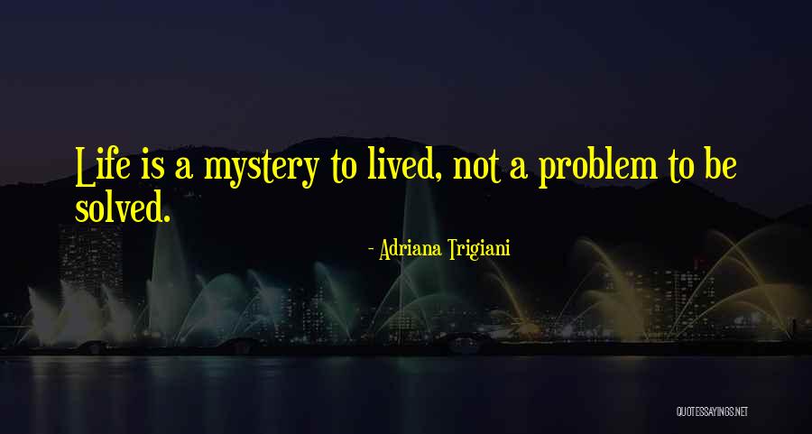 Mystery Solved Quotes By Adriana Trigiani