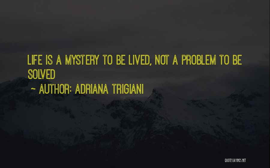 Mystery Solved Quotes By Adriana Trigiani