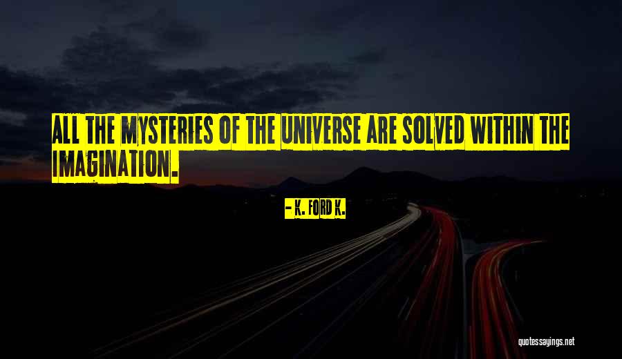 Mystery Solved Quotes By K. Ford K.