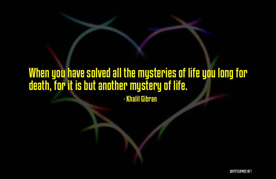 Mystery Solved Quotes By Khalil Gibran Mystery Solved Quotes By Khalil Gibran