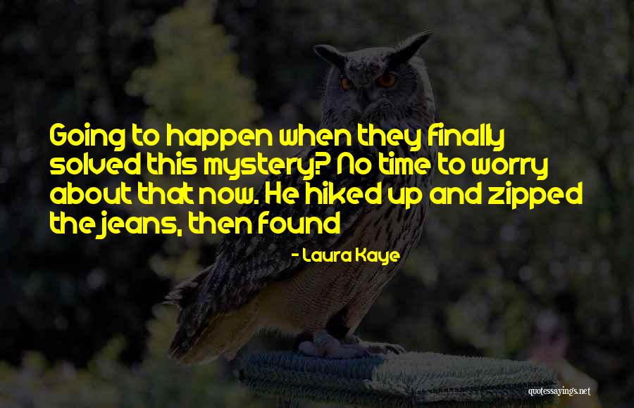 Mystery Solved Quotes By Laura Kaye Mystery Solved Quotes By Laura Kaye