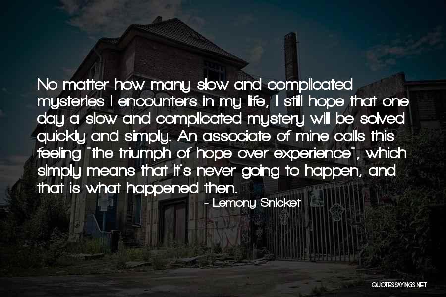 Mystery Solved Quotes By Lemony Snicket Mystery Solved Quotes By Lemony Snicket