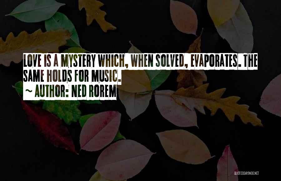 Mystery Solved Quotes By Ned Rorem