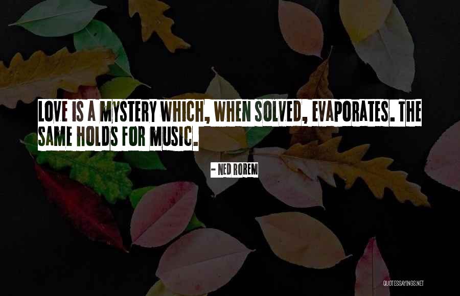 Mystery Solved Quotes By Ned Rorem Mystery Solved Quotes By Ned Rorem