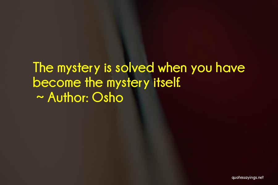 Mystery Solved Quotes By Osho