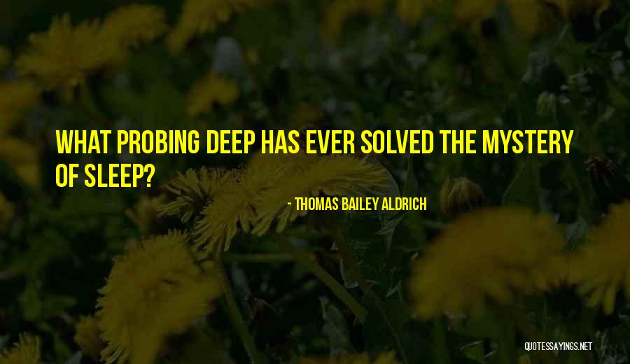 Mystery Solved Quotes By Thomas Bailey Aldrich