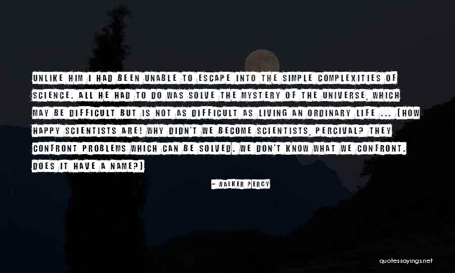Mystery Solved Quotes By Walker Percy Mystery Solved Quotes By Walker Percy