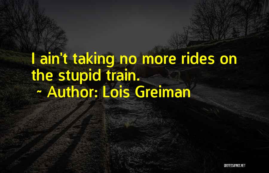 Mystery Train Quotes By Lois Greiman