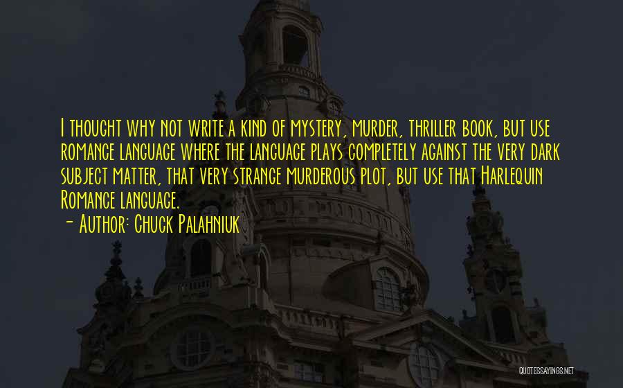 Mystery Writing Quotes By Chuck Palahniuk