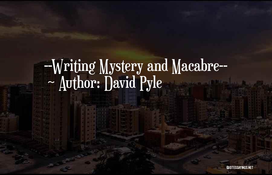 Mystery Writing Quotes By David Pyle