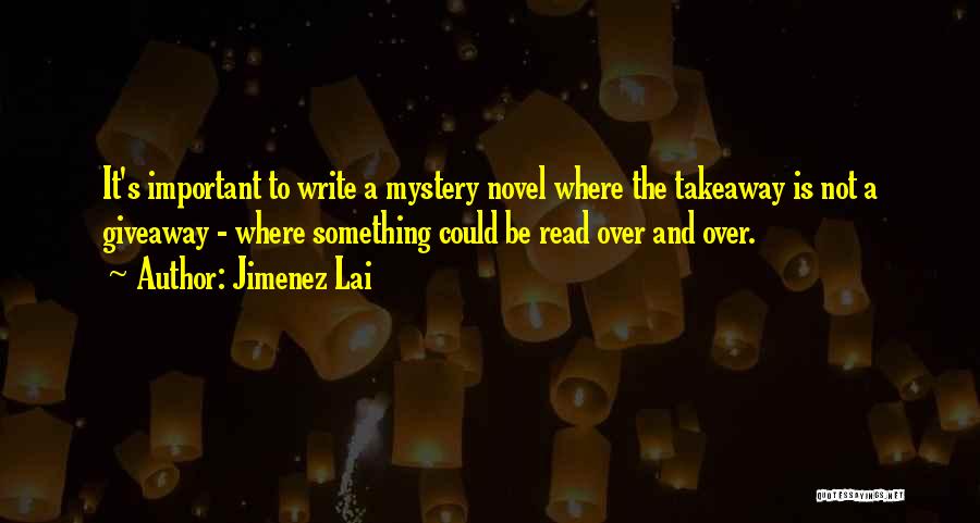 Mystery Writing Quotes By Jimenez Lai