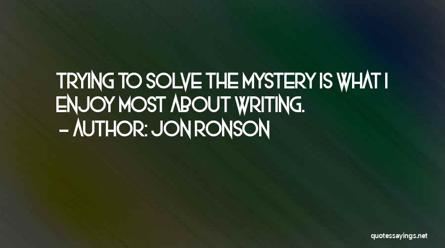 Mystery Writing Quotes By Jon Ronson