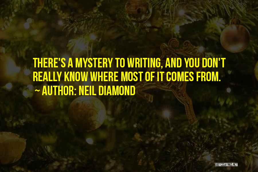 Mystery Writing Quotes By Neil Diamond