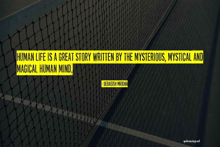 Mystical And Magical Human Mind Quotes By Debasish Mridha Mystical And Magical Human Mind Quotes By Debasish Mridha
