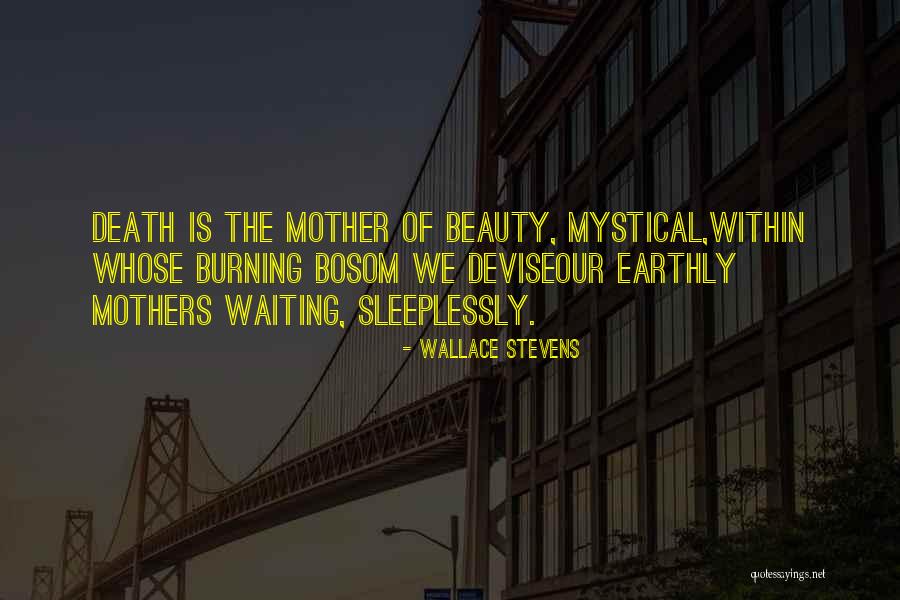 Mystical Death Quotes By Wallace Stevens Mystical Death Quotes By Wallace Stevens