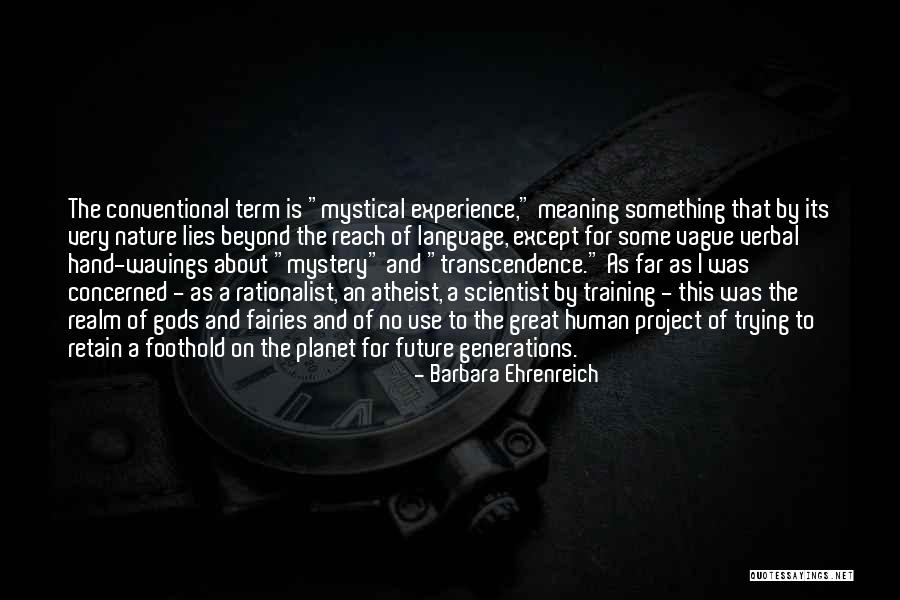 Mystical Experience Quotes By Barbara Ehrenreich Mystical Experience Quotes By Barbara Ehrenreich