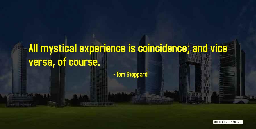 Mystical Experience Quotes By Tom Stoppard Mystical Experience Quotes By Tom Stoppard