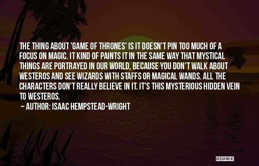 Mystical Quotes By Isaac Hempstead-Wright