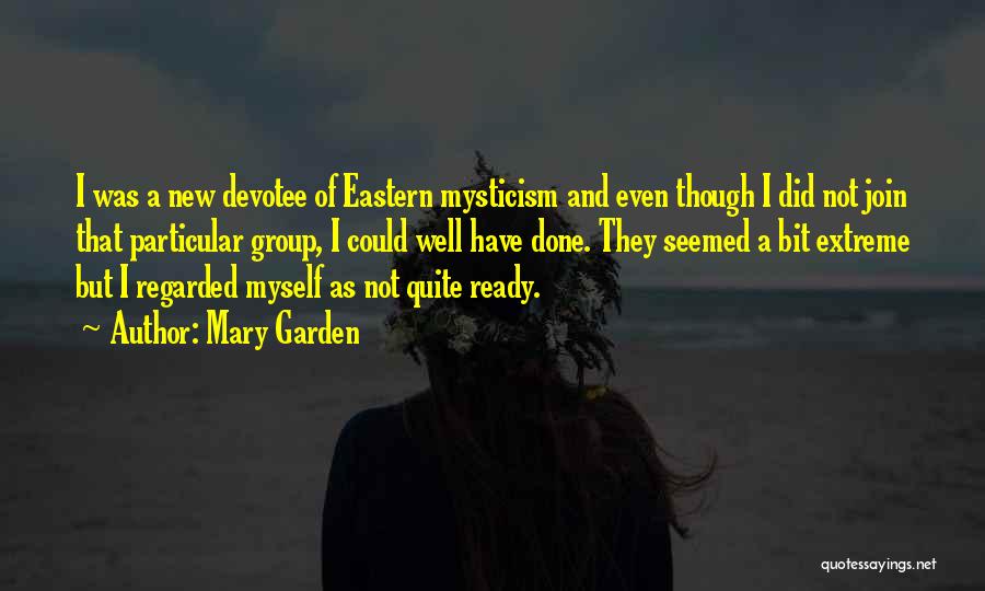 Mysticism Quotes By Mary Garden