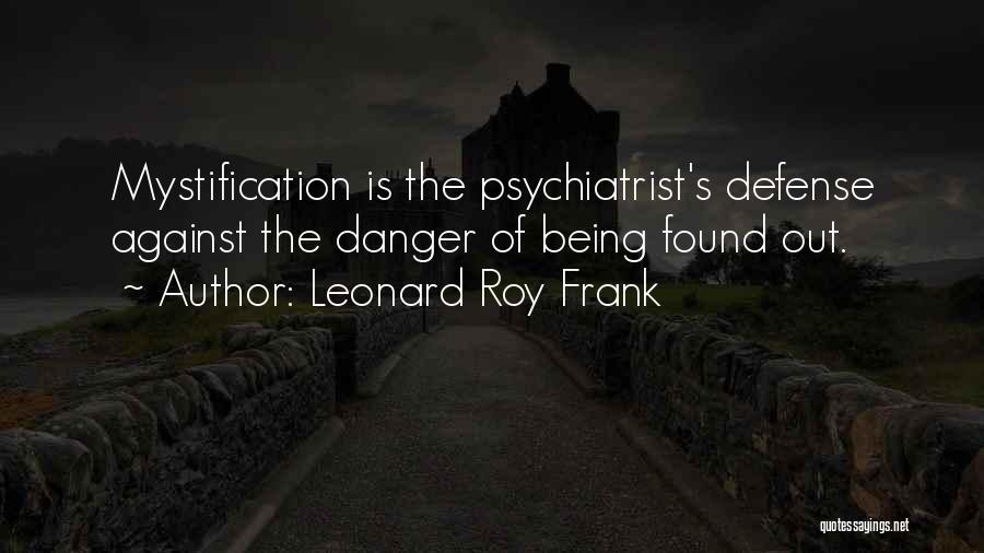 Mystification Quotes By Leonard Roy Frank