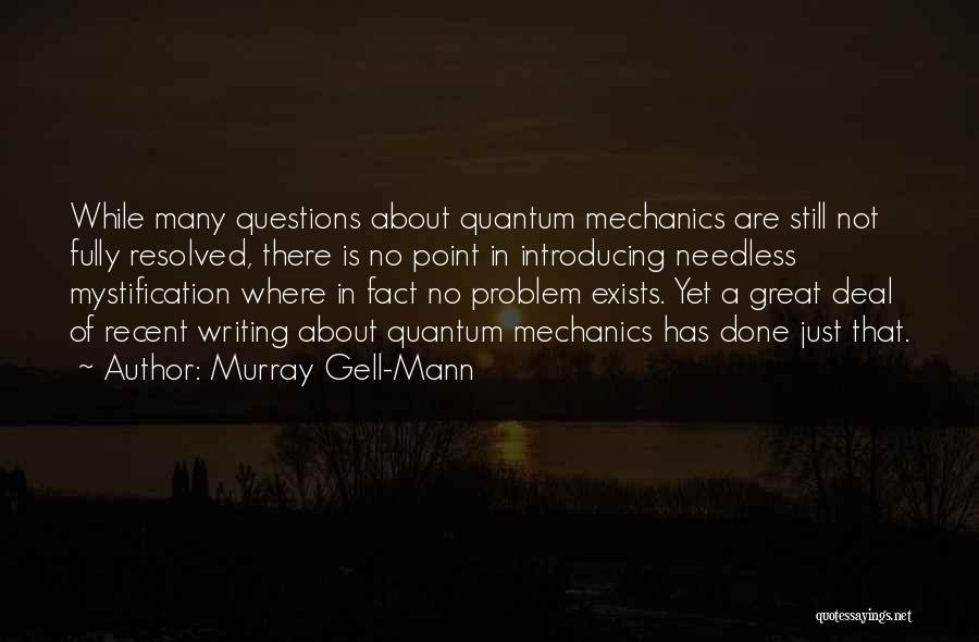 Mystification Quotes By Murray Gell-Mann