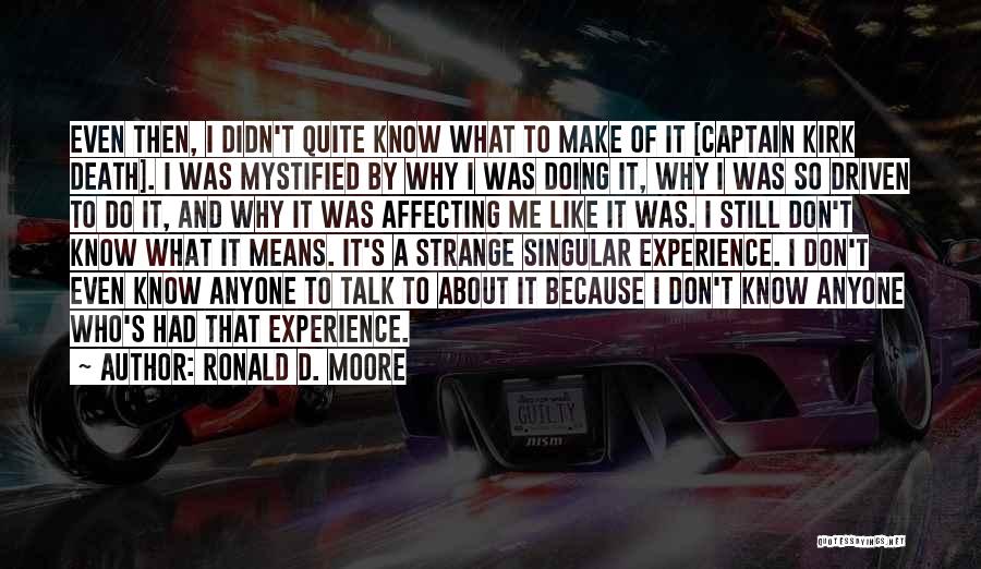 Mystified Quotes By Ronald D. Moore