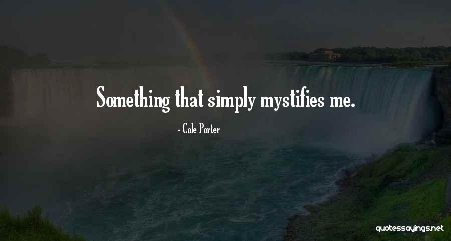 Mystifies Quotes By Cole Porter Mystifies Quotes By Cole Porter