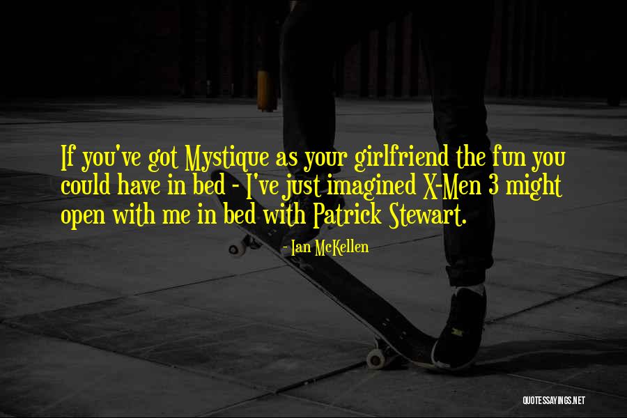Mystique X Men Quotes By Ian McKellen Mystique X Men Quotes By Ian McKellen