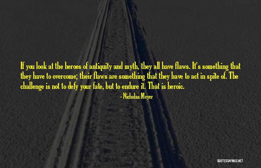 Myth And Heroes Quotes By Nicholas Meyer Myth And Heroes Quotes By Nicholas Meyer