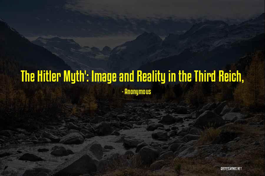 Myth And Reality Quotes By Anonymous Myth And Reality Quotes By Anonymous