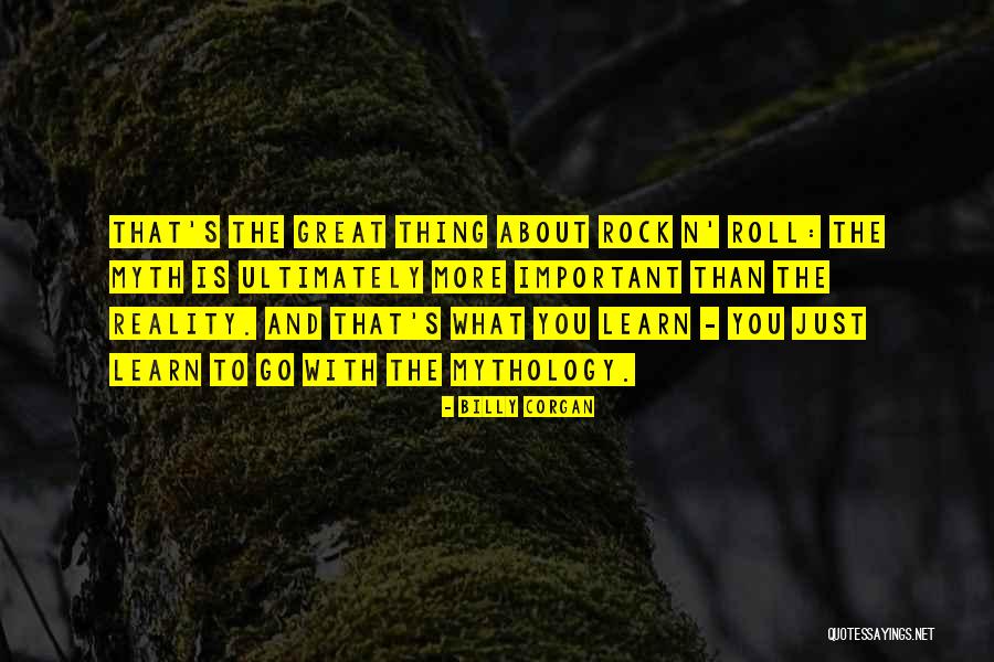 Myth And Reality Quotes By Billy Corgan Myth And Reality Quotes By Billy Corgan