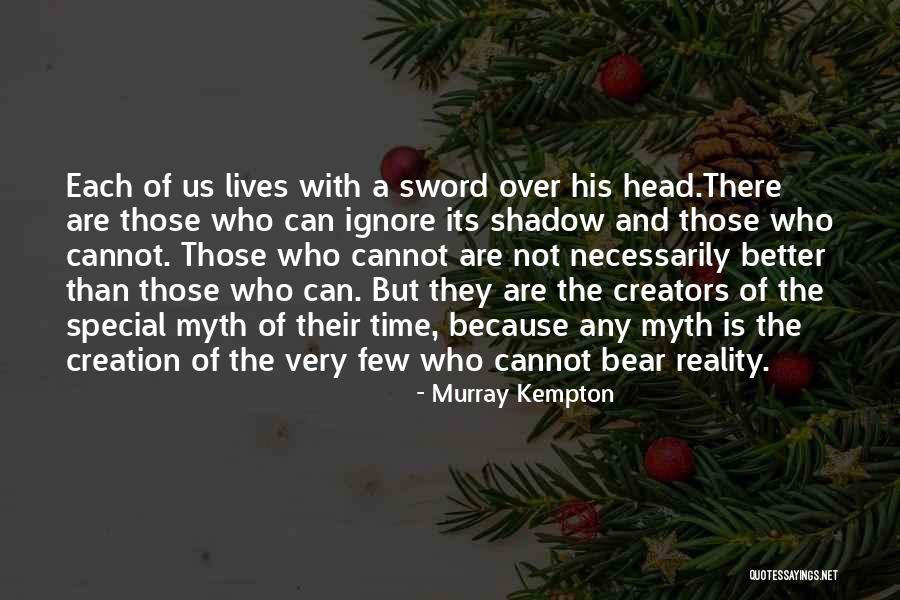 Myth And Reality Quotes By Murray Kempton Myth And Reality Quotes By Murray Kempton