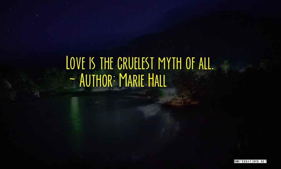 Myth Love Quotes By Marie Hall