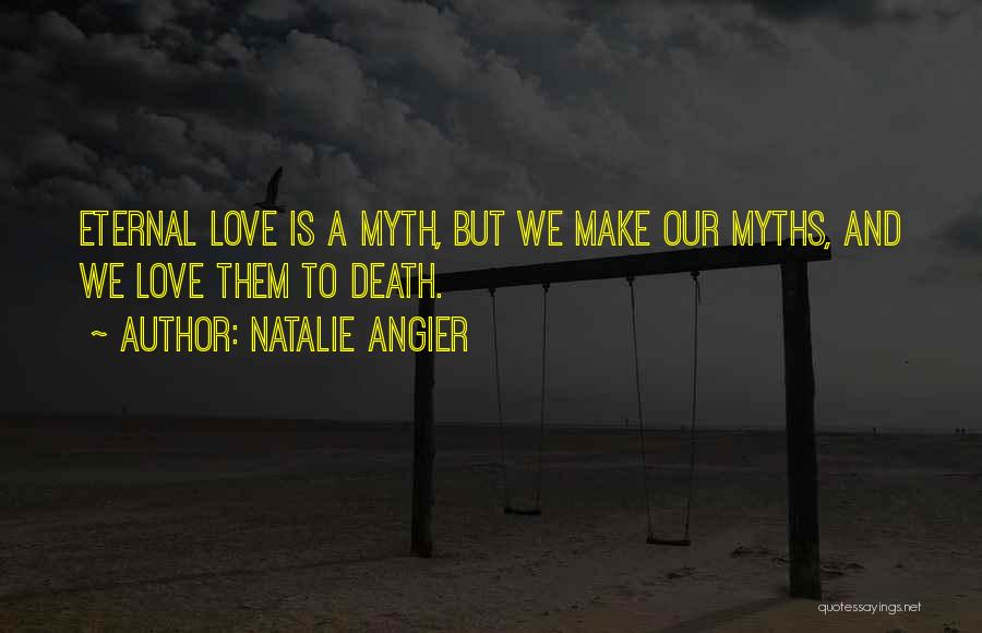 Myth Love Quotes By Natalie Angier