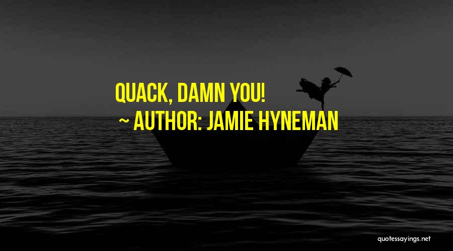 Mythbusters Jamie Hyneman Quotes By Jamie Hyneman