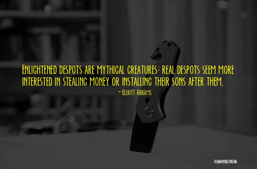 Mythical Creatures Quotes By Elliott Abrams Mythical Creatures Quotes By Elliott Abrams