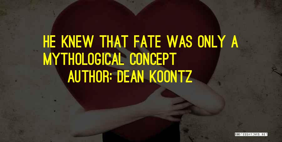 Mythological Quotes By Dean Koontz