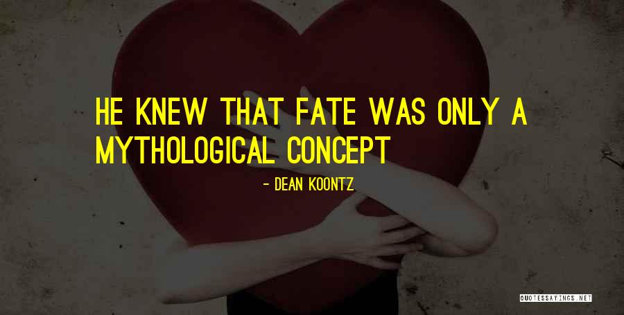 Mythological Quotes By Dean Koontz